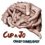 Crazy Comes Easy - Cup a Jo